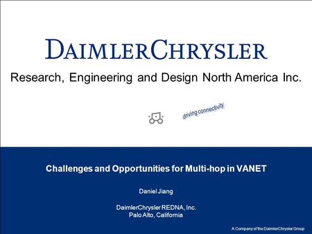 Research, Engineering and Design North America Inc. A Company of the DaimlerChrysler Group DaimlerChrysler REDNA, Inc. Palo Alto, California Challenges.