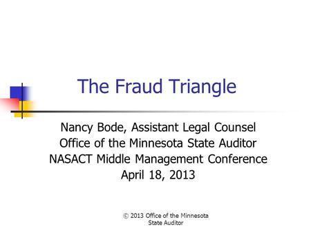 The Fraud Triangle Nancy Bode, Assistant Legal Counsel