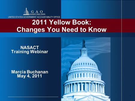 1 2011 Yellow Book: Changes You Need to Know NASACT Training Webinar Marcia Buchanan May 4, 2011.