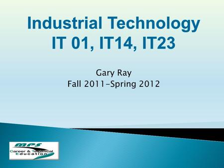 Gary Ray Fall 2011-Spring 2012  480-472-8266 Room 11.