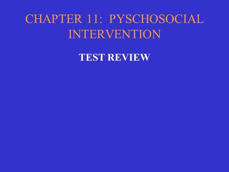 CHAPTER 11: PYSCHOSOCIAL INTERVENTION