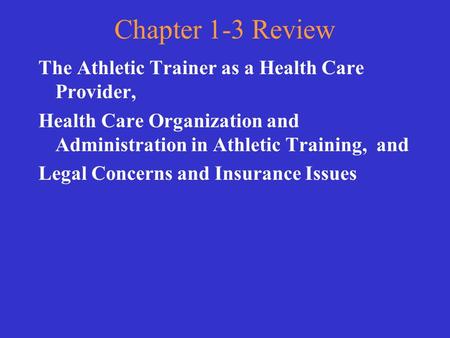 Chapter 1-3 Review The Athletic Trainer as a Health Care Provider,
