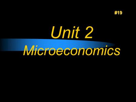 #19 Unit 2 Microeconomics.
