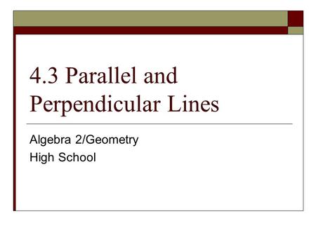 4.3 Parallel and Perpendicular Lines