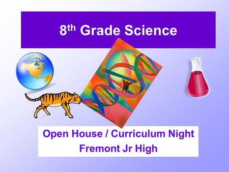 8 th Grade Science Open House / Curriculum Night Fremont Jr High.