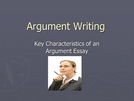 Key Characteristics of an Argument Essay