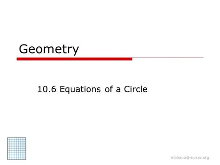 Geometry 10.6 Equations of a Circle