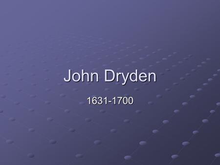 John Dryden 1631-1700.