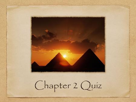 Chapter 2 Quiz. What does Mesopotamia mean? Name the 2 rivers of Mesopotamia. Name the Civilization in Mesopotamia. Who was their famous leader and what.