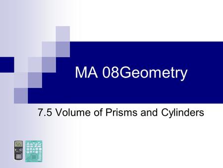 7.5 Volume of Prisms and Cylinders