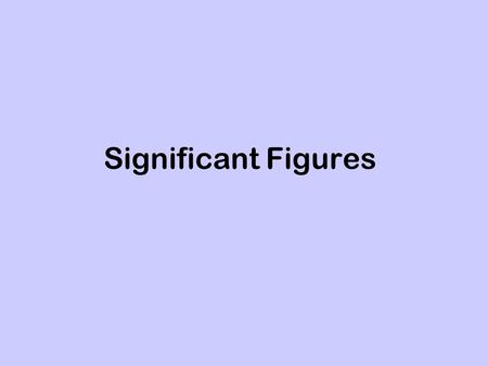 Significant Figures. Rules 1.All nonzeroes are significant 2.Zeroes in-between are significant 3.Zeroes to the left are not significant 4.Zeroes to the.