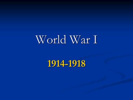 World War I 1914-1918. causes of World War I Underlying causes (the fuel): Underlying causes (the fuel): nationalism nationalism imperialism imperialism.
