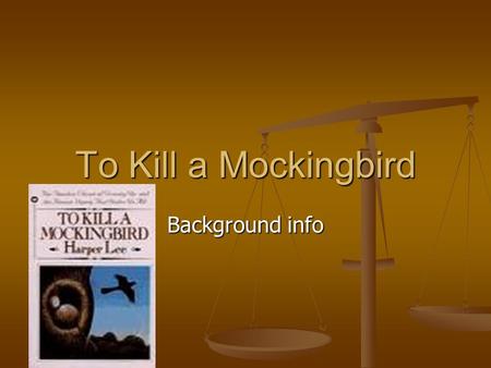 To Kill a Mockingbird Background info.