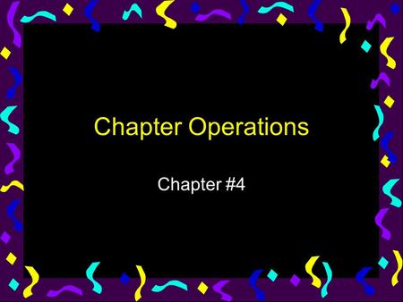 Chapter Operations Chapter #4.