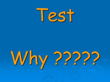 Test Why ?????. To measure my level of fitness before I start a Training Programme To measure my level of fitness before I start a Training Programme.