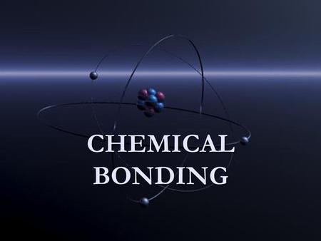 CHEMICAL BONDING.