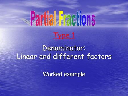 Denominator: Linear and different factors