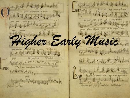 Higher Early Music.