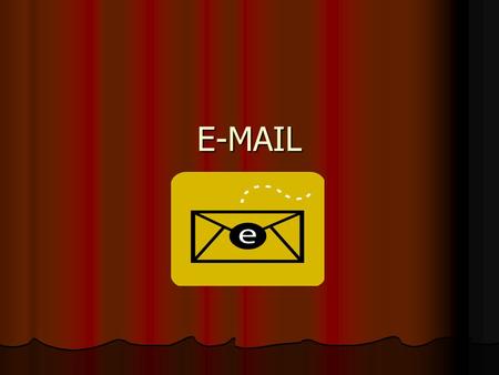 E-MAIL. WHAT IS E-MAIL? Electronic method of transferring information directly from one PC to another. Electronic method of transferring information directly.
