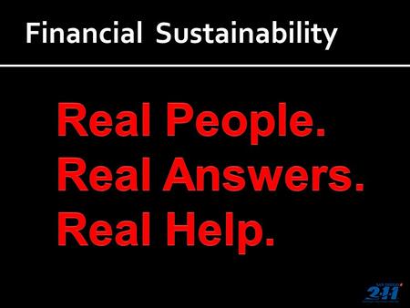 Financial Sustainability. What are your titles? What do your funders say about your service? Have you invested in: Training Quality assurance? What do.
