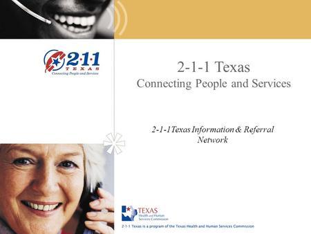 2-1-1 Texas Connecting People and Services 2-1-1Texas Information & Referral Network.