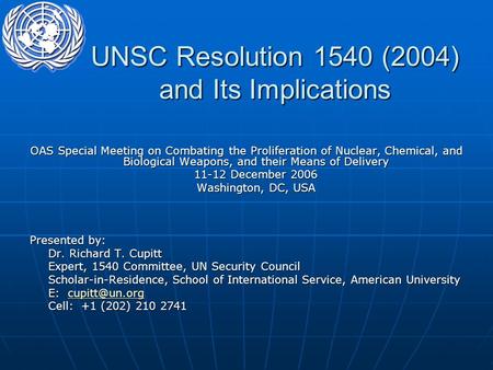 UNSC Resolution 1540 (2004) and Its Implications OAS Special Meeting on Combating the Proliferation of Nuclear, Chemical, and Biological Weapons, and their.