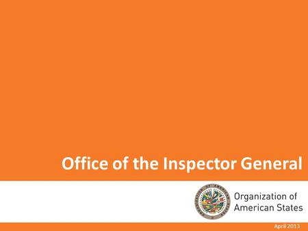 Office of the Inspector General April 2013. OIG Reporting General Standards - Article 118: Activity Plan. General Standards - Article 121: Audit Reports.
