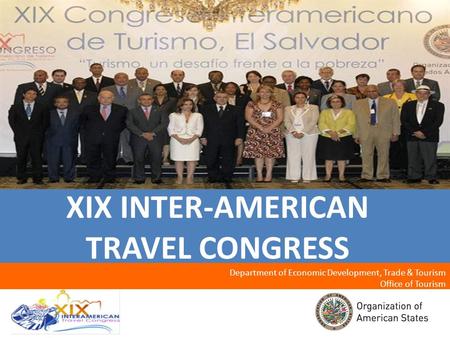 1 XIX INTER-AMERICAN TRAVEL CONGRESS Department of Economic Development, Trade & Tourism Office of Tourism.