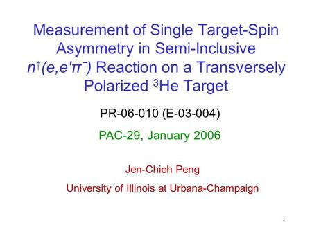 1 Measurement of Single Target-Spin Asymmetry in Semi-Inclusive n (e,eπˉ) Reaction on a Transversely Polarized 3 He Target PR-06-010 (E-03-004) PAC-29,