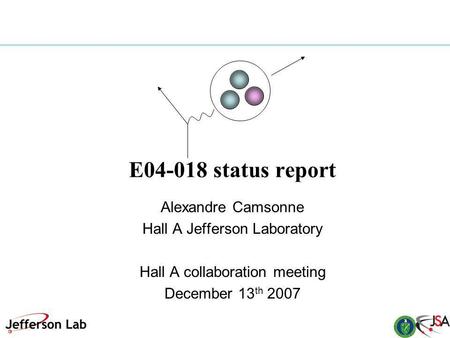 E04-018 status report Alexandre Camsonne Hall A Jefferson Laboratory Hall A collaboration meeting December 13 th 2007.