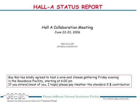 Hall A collaboration meeting, June 22-23, 2006, 1 Operated by the Jefferson Science Associates for the U.S. Department Of Energy Thomas Jefferson National.