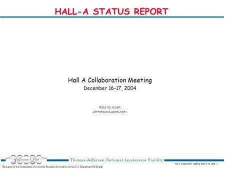 Hall A collaboration meeting, May 17-18, 2004, 1 Operated by the Southeastern Universities Research Association for the U.S. Department Of Energy Thomas.