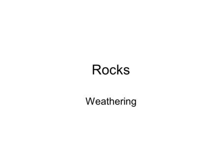 Rocks Weathering.