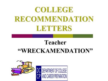 COLLEGE RECOMMENDATION LETTERS Teacher WRECKAMENDATION.