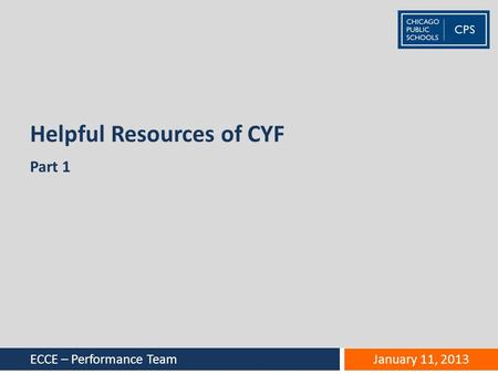 Helpful Resources of CYF Part 1 ECCE – Performance Team January 11, 2013.