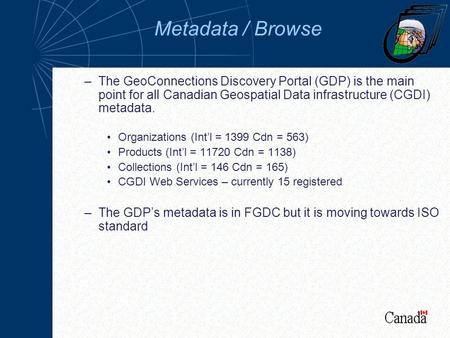 Metadata / Browse –The GeoConnections Discovery Portal (GDP) is the main point for all Canadian Geospatial Data infrastructure (CGDI) metadata. Organizations.