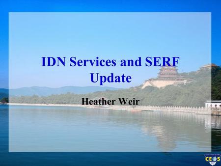 IDN Services and SERF Update Heather Weir. Earth Science Related Tools & Services Contains: –Descriptions of commercial and non-commercial, Earth science.