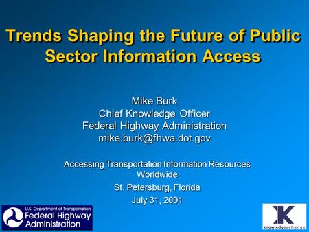 Trends Shaping the Future of Public Sector Information Access Accessing Transportation Information Resources Worldwide St. Petersburg, Florida July 31,