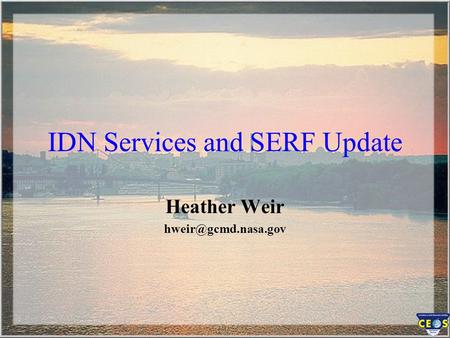 IDN Services and SERF Update Heather Weir