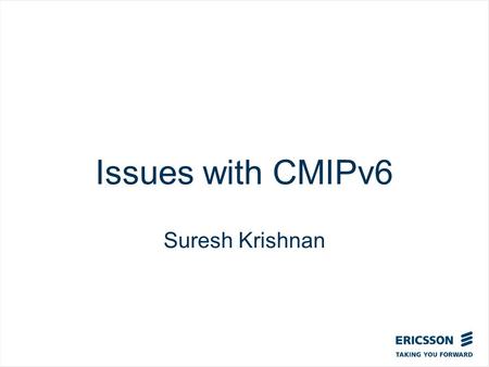 Slide title In CAPITALS 50 pt Slide subtitle 32 pt Issues with CMIPv6 Suresh Krishnan.