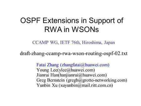 OSPF Extensions in Support of RWA in WSONs CCAMP WG, IETF 76th, Hiroshima, Japan draft-zhang-ccamp-rwa-wson-routing-ospf-02.txt Fatai Zhang
