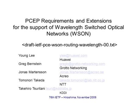 76th IETF – Hiroshima, November 2009 PCEP Requirements and Extensions for the support of Wavelength Switched Optical Networks (WSON) Young
