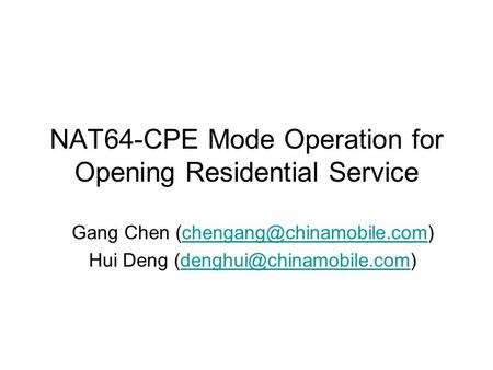 NAT64-CPE Mode Operation for Opening Residential Service Gang Chen Hui Deng