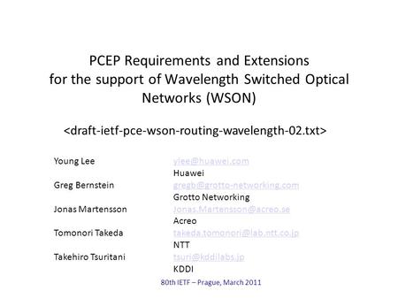 80th IETF – Prague, March 2011 PCEP Requirements and Extensions for the support of Wavelength Switched Optical Networks (WSON) Young
