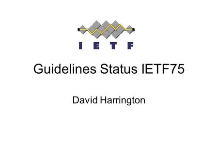 Guidelines Status IETF75 David Harrington. 2 draft-ietf-opsawg-operations-and- management Guidelines for considering requirements for operations and management.