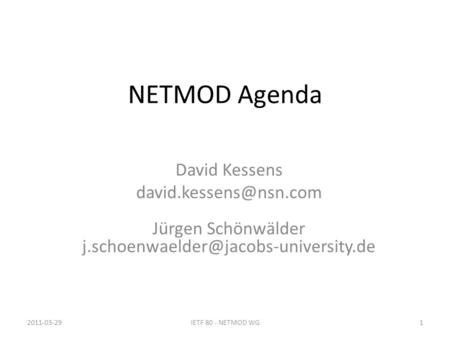 NETMOD Agenda David Kessens Jürgen Schönwälder 2011-03-291IETF 80 - NETMOD WG.