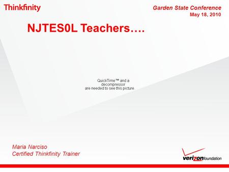 Maria Narciso Certified Thinkfinity Trainer NJTES0L Teachers…. Garden State Conference May 18, 2010.