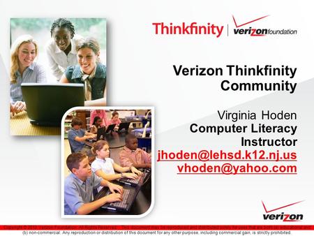 Copyright © 2010 Verizon Foundation. All Rights Reserved. This document may be reproduced and distributed solely for uses that are both (a) educational.
