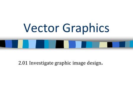 2.01 Investigate graphic image design.