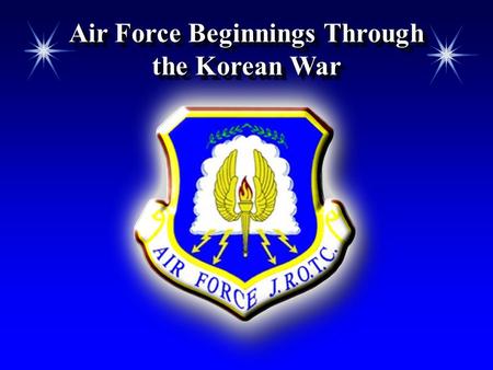 Air Force Beginnings Through the Korean War